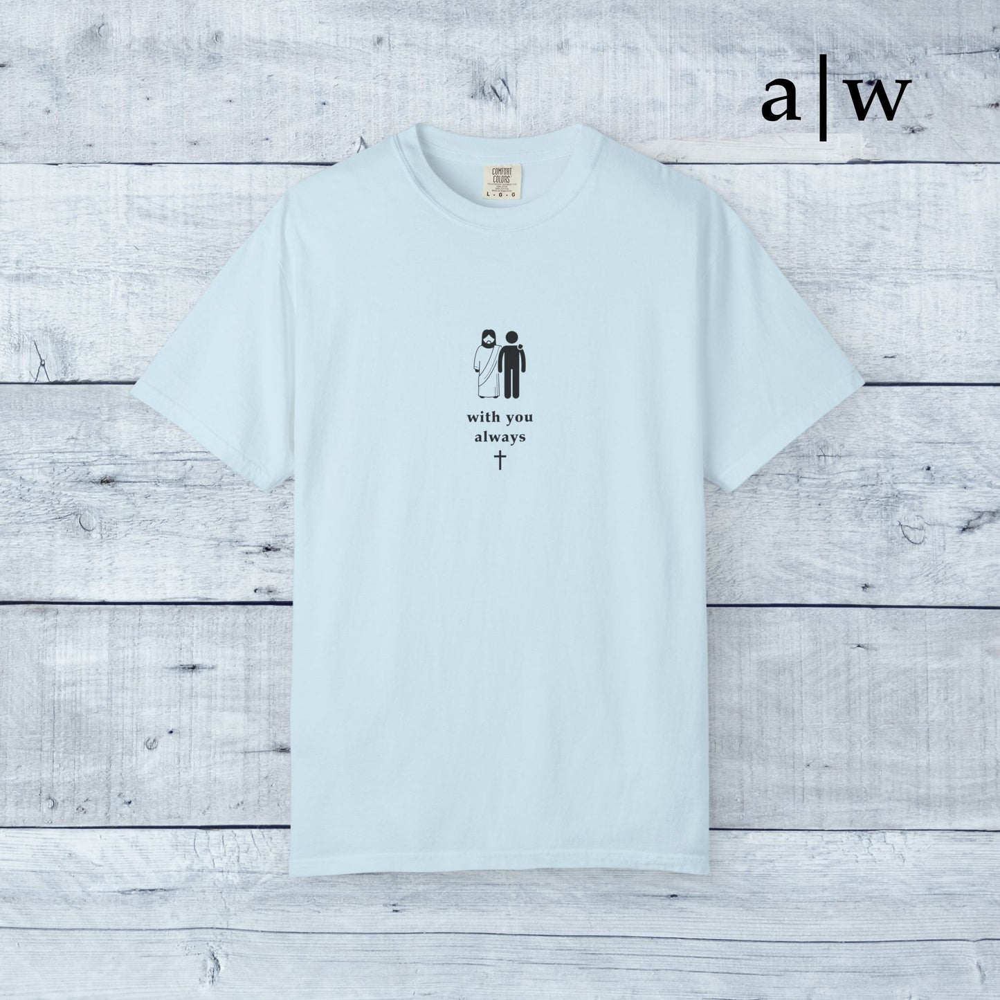with you always | classic tee
